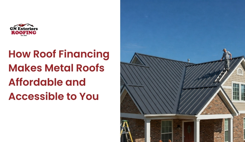 How Roof Financing Makes Metal Roofs Affordable and Accessible to You
