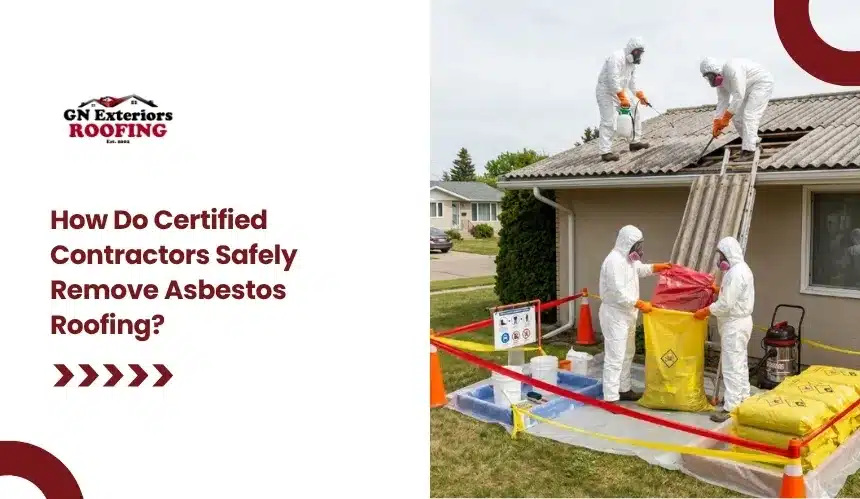 GN Exteriors asbestos roof abatement guide explaining how certified contractors safely handle and bag toxic roofing materials