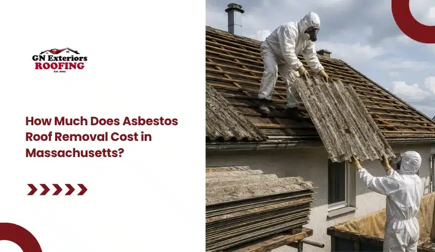 GN Exteriors asbestos roof removal cost guide in Massachusetts featuring workers in hazmat suits stripping old roofing panels