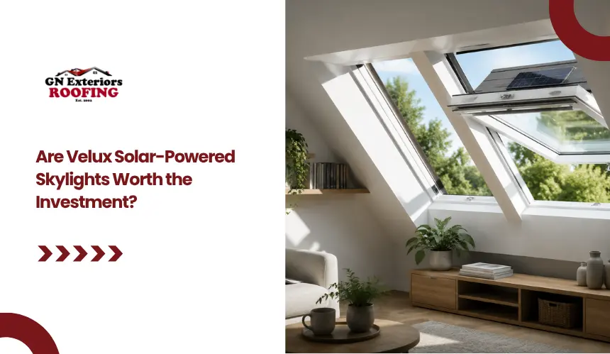 GN Exteriors guide on Velux solar powered skylights installation worth the investment featuring modern attic skylight windows
